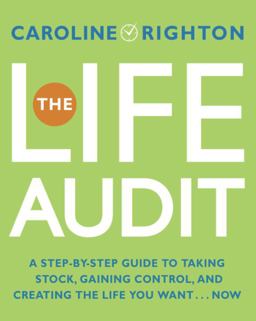 Life Audit A Step-by-Step Guide to Taking Stock, Gaining Control, and Creating the Life You Want... Now  9780767923293 Front Cover