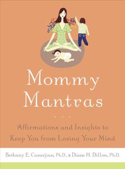 Mommy Mantras Affirmations and Insights to Keep You from Losing Your Mind  9780767923804 Front Cover