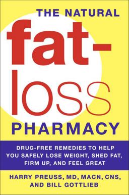 Natural Fat-Loss Pharmacy Drug-Free Remedies to Help You Safely Lose Weight, Shed Fat, Firm Up, and Feel Great  9780767924078 Front Cover