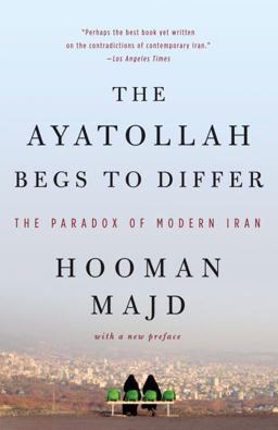 Ayatollah Begs to Differ The Paradox of Modern Iran  9780767928014 Front Cover
