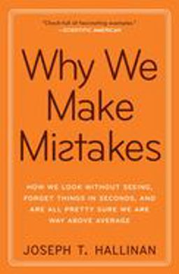 Why We Make Mistakes How We Look Without Seeing, Forget Things in Seconds, and Are All Pretty Sure We Are Way above Average  9780767928069 Front Cover