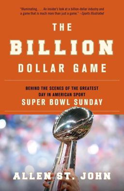 Billion Dollar Game Behind the Scenes of the Greatest Day in American Sport - Super Bowl Sunday  9780767928151 Front Cover