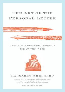 Art of the Personal Letter A Guide to Connecting Through the Written Word  9780767928274 Front Cover