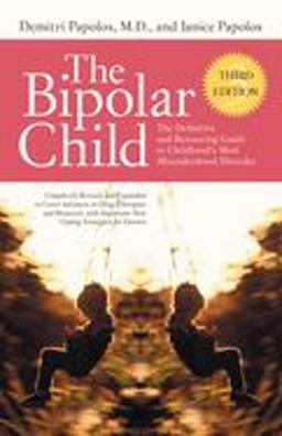 Bipolar Child (Third Edition) The Definitive and Reassuring Guide to Childhood's Most Misunderstood Disorder 3rd 9780767928601 Front Cover