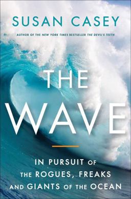 Wave In Pursuit of the Rogues, Freaks and Giants of the Ocean  9780767928847 Front Cover