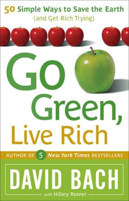 Go Green, Live Rich 50 Simple Ways to Save the Earth and Get Rich Trying  9780767929738 Front Cover
