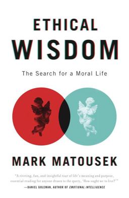 Ethical Wisdom The Search for a Moral Life  9780767930680 Front Cover