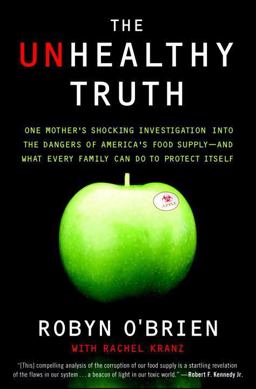 Unhealthy Truth One Mother's Shocking Investigation into the Dangers of America's Food Supply-- and What Every Family Can Do to Protect Itself  9780767930741 Front Cover