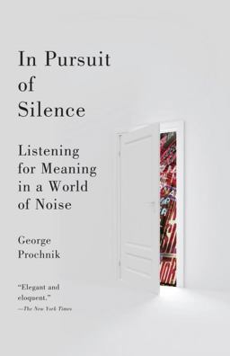 In Pursuit of Silence Listening for Meaning in a World of Noise  9780767931212 Front Cover