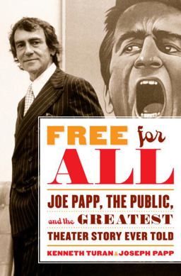 Free for All Joe Papp, the Public, and the Greatest Theater Story Ever Told  9780767931687 Front Cover