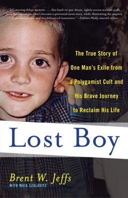 Lost Boy The True Story of One Man's Exile from a Polygamist Cult and His Brave Journey to Reclaim His Life  9780767931786 Front Cover