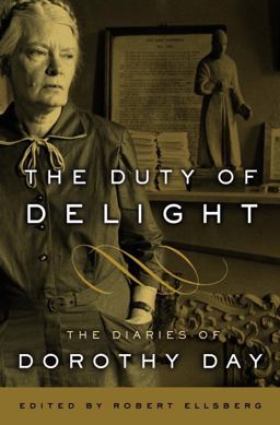 Duty of Delight The Diaries of Dorothy Day  9780767932806 Front Cover