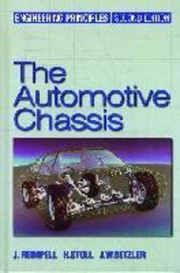 Automotive Chassis Engineering Principles: Chassis and Vehicle Overall, Wheel Suspensions and Types of Drive, Axle Kinematics and Elastokinematics, Steering, Springing, Tyres, Construction and Calculations Advice 2nd 9780768006575 Front Cover