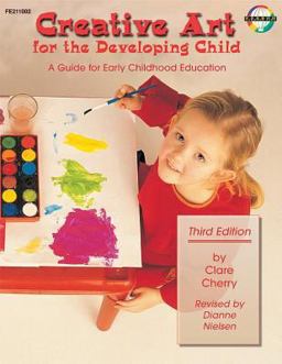 Creative Art for the Developing Child A Teacher's Handbook for Early Childhood Education 3rd 9780768202823 Front Cover