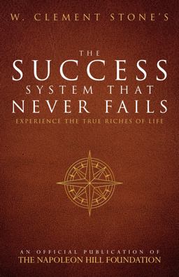 W. Clement Stone's the Success System That Never Fails