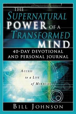 The Supernatural Power of a Transformed Mind