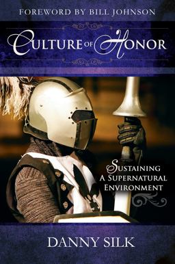 Culture of Honor Sustaining a Supernatural Environment  9780768431469 Front Cover