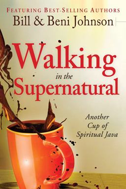 Walking in the Supernatural Another Cup of Spiritual Java  9780768440775 Front Cover