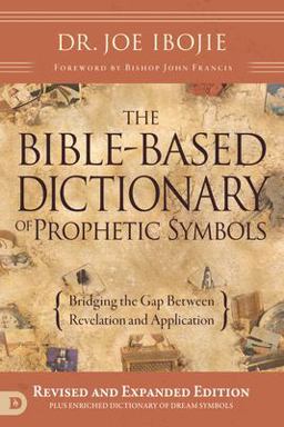 Bible-Based Dictionary of Prophetic Symbols Bridging the Gap Between Revelation and Application  9780768443394 Front Cover