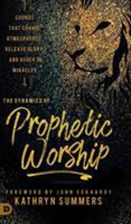 The Dynamics of Prophetic Worship