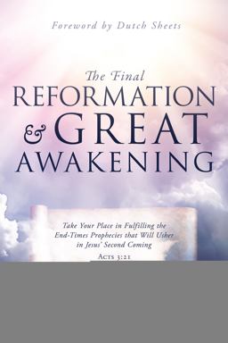 The Final Reformation and Great Awakening