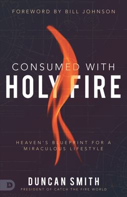 Consumed with Holy Fire Consumed with Holy Fire