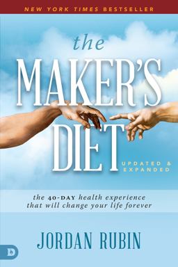 Maker's Diet: Updated and Expanded The 40-Day Health Experience That Will Change Your Life Forever  9780768456264 Front Cover
