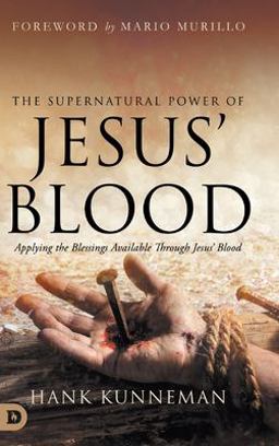 The Supernatural Power of Jesus' Blood The Supernatural Power of Jesus' Blood