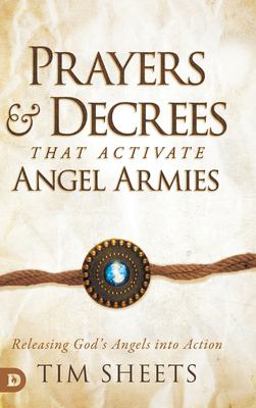 Prayers and Decrees That Activate Angel Armies