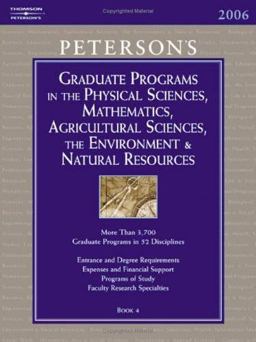 Peterson's Graduate Programs in the Physical Sciences, Mathematics, Agricultural Sciences, the Environment and Natural Resources
