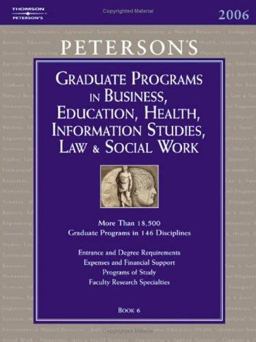 Peterson's Graduate Programs in Business, Education, Health, Information Studies, Law and Social Work