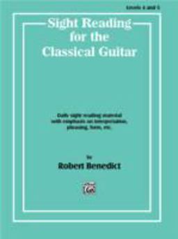 Sight Reading for the Classical Guitar, Level IV-V Daily Sight Reading Material with Emphasis on Interpretation, Phrasing, Form, and More  9780769212852 Front Cover
