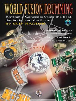 World Fusion Drumming Rhythmic Concepts Using the Beat, the Body and the Brain, Book and CD  9780769220215 Front Cover