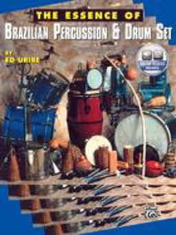 Essence of Brazilian Percussion and Drum Set Book and Online Audio  9780769220246 Front Cover