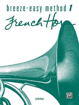 Breeze-Easy Method for French Horn, Bk 1  9780769225593 Front Cover