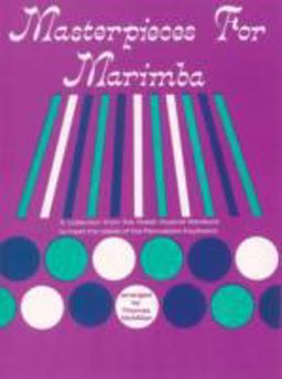Masterpieces for Marimba A Collection from the Finest Musical Literature to Meet the Needs of the Percussion Keyboard 1985 9780769233741 Front Cover