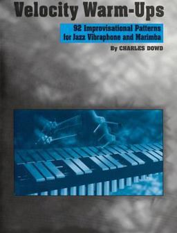 Velocity Warm-Ups for Jazz Vibraphone 92 Improvisational Patterns for Jazz Vibraphone and Marimba  9780769235363 Front Cover