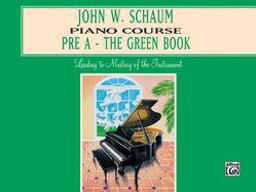 John W. Schaum Piano Course Pre-A -- the Green Book  9780769236018 Front Cover