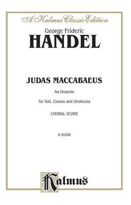 Judas Maccabaeus (1747) SATB with SATB Soli (English Language Edition), Vocal Score  9780769244990 Front Cover