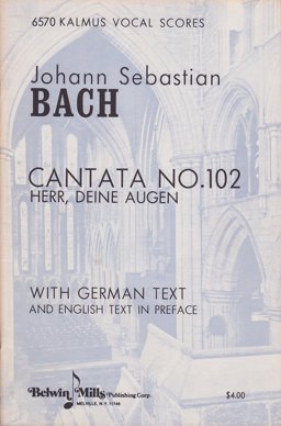 Cantata No. 102 -- Herr, Deine Augen Sehen Nach Dem Glauben