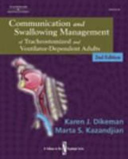 Communication and Swallowing Management of Tracheostomized and Ventilator Dependent Adults 2nd 9780769302454 Front Cover