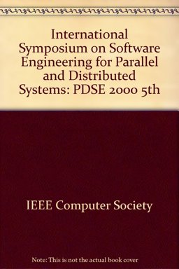 Software Engineering for Parallel and Distributed Systems (PDSE 2000) Software Engineering for Parallel and Distributed Systems (PDSE 2000)
