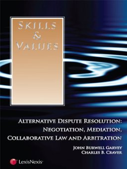 Alternative Dispute Resolution: Negotiation, Mediation, Collaborative Law and Arbitration  9780769851198 Front Cover