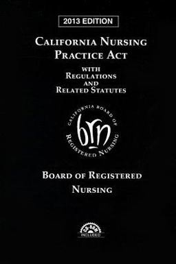 California Nursing Practice Act with Regulations and Related Statutes 2013:  9780769860619 Front Cover