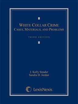White Collar Crime: Cases, Materials, and Problems  9780769898001 Front Cover