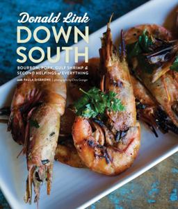 Down South Bourbon, Pork, Gulf Shrimp and Second Helpings of Everything: a Cookbook  9780770433185 Front Cover