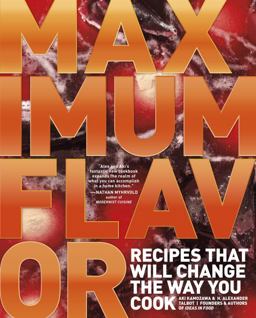 Maximum Flavor Recipes That Will Change the Way You Cook  9780770433215 Front Cover