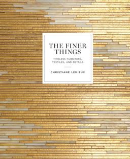 Finer Things Timeless Furniture, Textiles, and Details  9780770434298 Front Cover