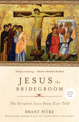 Jesus the Bridegroom The Greatest Love Story Ever Told  9780770435479 Front Cover