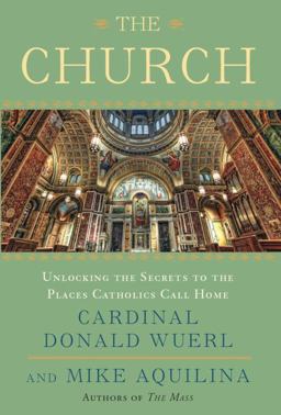 Church Unlocking the Secrets to the Places Catholics Call Home  9780770435516 Front Cover